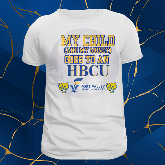 HBCU My Child and Money Goes to Fort Valley State T Shirt